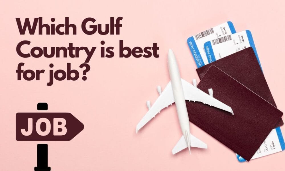 Which Gulf Country is Best for Job (Competitive Comparison) Which Gulf Country is Best for Job