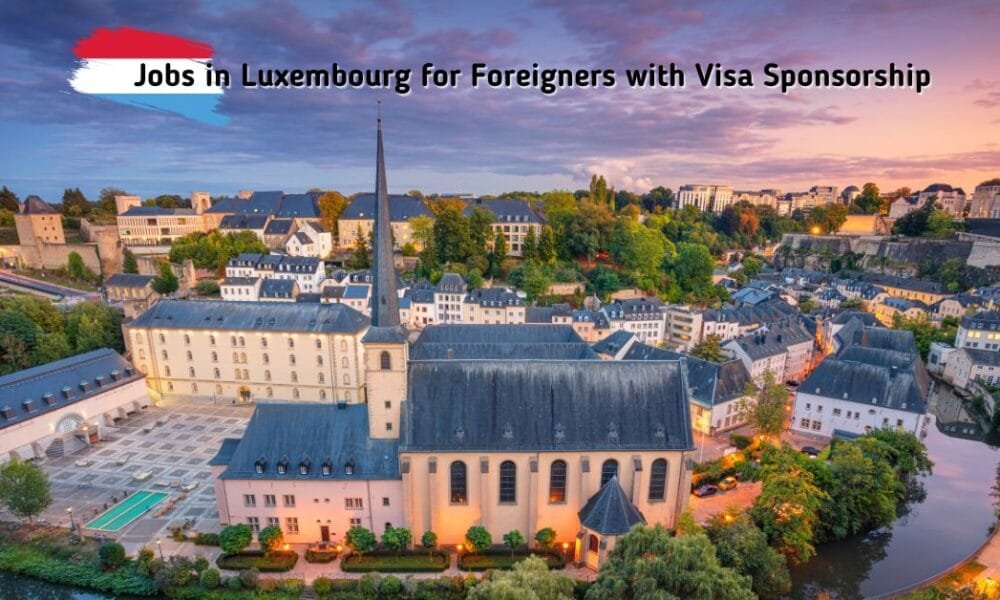 Jobs in Luxembourg for Foreigners with Visa Sponsorship