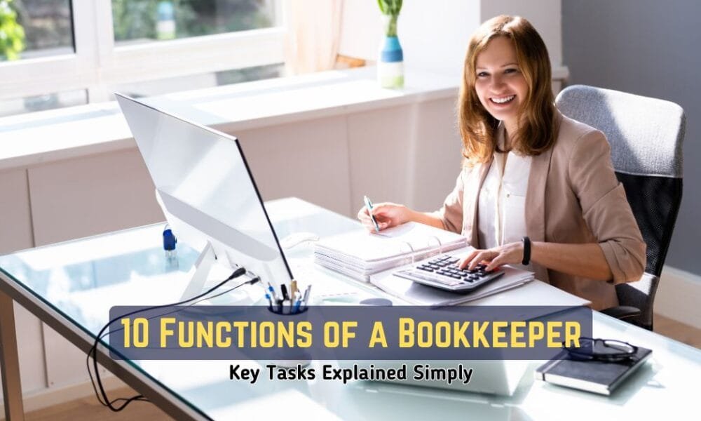 10 Functions of a Bookkeeper: Key Tasks Explained Simply 10 Functions of a Bookkeeper