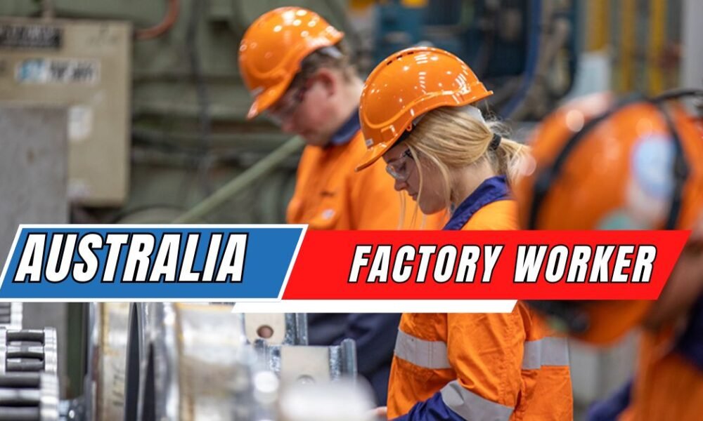 Factory Worker Jobs in Australia – 2025 Factory Worker Jobs in Australia