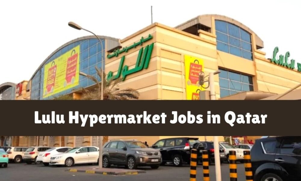 Lulu Hypermarket Jobs in Qatar 2025 Lulu Hypermarket Jobs in Qatar