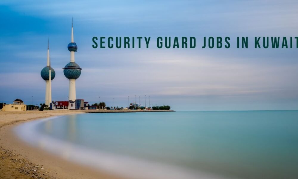 Security Guard Jobs in Kuwait (New Jobs 2025) Security Guard Jobs in Kuwait